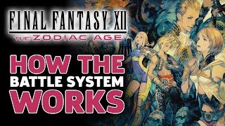 Final Fantasy XII The Zodiac Age  How The Battle System Works [upl. by Merta413]