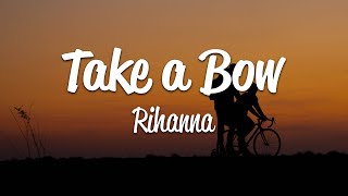 Rihanna  Take A Bow Lyrics [upl. by Snashall]