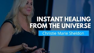 How to Receive Instant Healing From the Universe  Christie Marie Sheldon [upl. by Ainatnas]