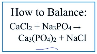 How to Balance CaCl2  Na3PO4  Ca3PO42  NaCl Calcium chloride  Sodium phosphate [upl. by Netsrek494]