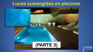 Luces sumergidas para piscina PARTE 3 [upl. by Ennazor]