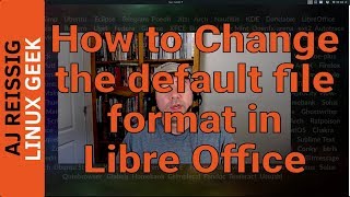 Tutorial How to Change the Default File Format in LibreOffice [upl. by Fleece]