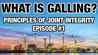 What is Galling  Principles of Joint Integrity Ep 1 [upl. by Cumings240]