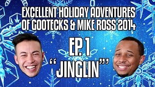 The Excellent Holiday Adventures of Gootecks amp Mike Ross 2014 Ep 1 JINGLIN [upl. by Leidgam]