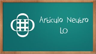 El artículo Neutro  LO [upl. by Ruperto635]