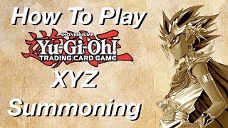 How To Play YuGiOh XYZ Summoning [upl. by Brooking76]