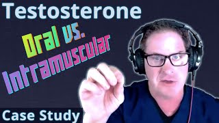 Oral vs Intramuscular Testosterone  Doctors Case Study [upl. by Odnalref]