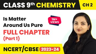 Is Matter Around Us Pure Full Chapter Explanation Part 1  Class 9 Science Chapter 2  CBSE NCERT [upl. by Redienhcs]