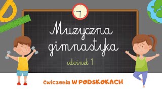 MUZYCZNA GIMNASTYKA  ćwiczenia W PODSKOKACH  ODCINEK 1 [upl. by Lezlie]