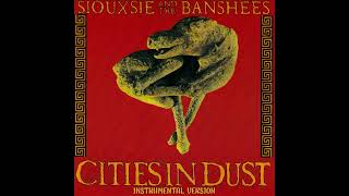 Siouxsie And The Banshees  Cities In Dust Instrumental Version [upl. by Krishna952]