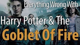 Everything Wrong With Harry Potter amp The Goblet Of Fire [upl. by Mesics439]