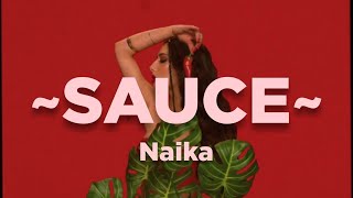 Naika  Sauce Lyrics  quotwho got the saucequot [upl. by Anilys]