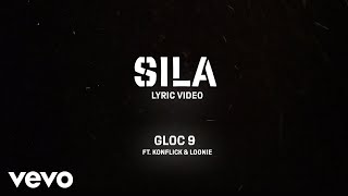 Gloc 9  Sila Lyric Video ft Loonie Konflick [upl. by Nrehtak]