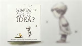 📚What Do You Do With An Idea  A READ ALOUD [upl. by Quigley]