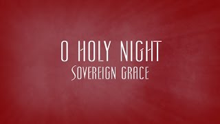 O Holy Night Hear the Gospel Story  Sovereign Grace [upl. by Coral324]