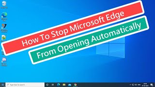 How To Stop Microsoft Edge From Opening Automatically [upl. by Ringler255]