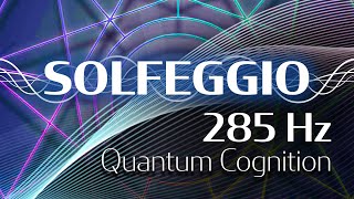 Solfeggio Harmonics Vol 1  285 HZ  Quantum Cognition [upl. by Farica538]