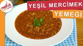 Yeşil Mercimek Yemeği Tarifi  Nefis Yemek Tarifleri [upl. by Anialram]