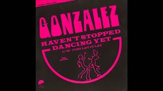 Gonzalez  Havent stopped dancing yet 12 inch 1978 Vinyl [upl. by Aohsoj806]