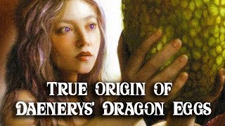 ASOIAF Theories True Origin of Danys Dragon Eggs Revealed [upl. by Bjorn177]