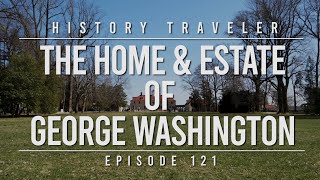 The Home amp Estate of George Washington  History Traveler Episode 121 [upl. by Noteloc]