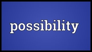 Possibility Meaning [upl. by Sigfrid]