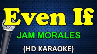 EVEN IF  Jam Morales HD Karaoke [upl. by Drugi]