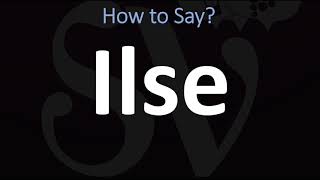 How to Pronounce Ilse CORRECTLY [upl. by Erodasi]