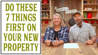 THE FIRST 7 THINGS YOU MUST DO ON YOUR NEW HOMESTEAD PROPERTY [upl. by Adnolohs]