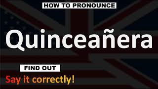 How to Pronounce Quinceañera CORRECTLY [upl. by Malo]