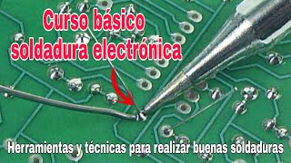 CURSO BÁSICO DE SOLDADURA ELECTRÓNICA  HERRAMIENTAS Y TÉCNICAS [upl. by Elnar150]