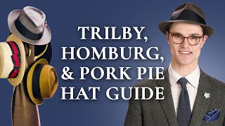 Trilby Homburg amp Pork Pie Hat Guide [upl. by Felizio891]