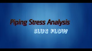 Piping Stress Analysis  Slug Flow [upl. by Herta]