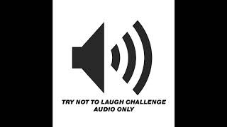 Try not to laugh challenge AUDIO ONLY [upl. by Yevoc]