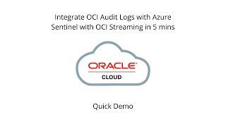 Quick Demo  Send OCI Audit Logs to Azure Sentinel SIEM with OCI Streaming and Azure Functions [upl. by Willdon]