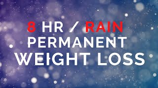 Weight Loss 8 Hour Sleep Hypnosis  Permanent  Rain  Subliminal [upl. by Aynnek304]