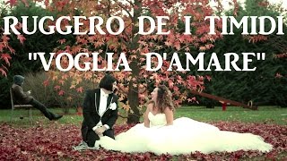 Ruggero de I Timidi  Voglia damare Video [upl. by Jarrad52]