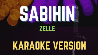 SABIHIN  ZELLE Karaoke Version [upl. by Moskow]