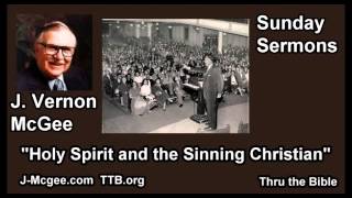 The Holy Spirit and the Sinning Christian  J Vernon McGee  FULL Sunday Sermons [upl. by Denzil918]