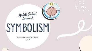 Symbolism  Big Brain Academy USA  Middle School Lesson [upl. by Anicul277]