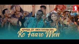 Adviser  Ko Faaro Men Feat Abou Djouba Deh  CLIP OFFICIEL [upl. by Kamal831]