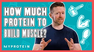 How Much Protein Do I Need To Build Muscle  Nutritionist Explains  Myprotein [upl. by Lusar523]