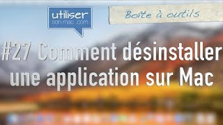 27 Comment désinstaller une application sur Mac [upl. by Rusticus]